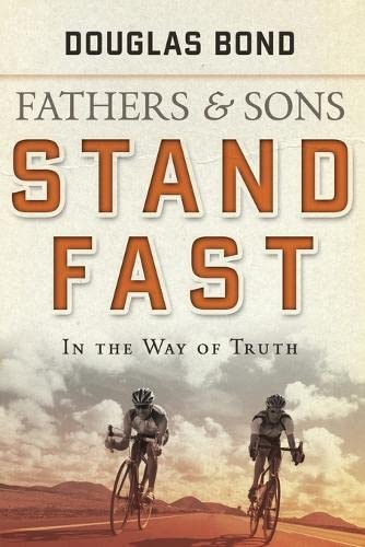 Fathers and Sons, Volume 1: Stand Fast in the Way of Truth