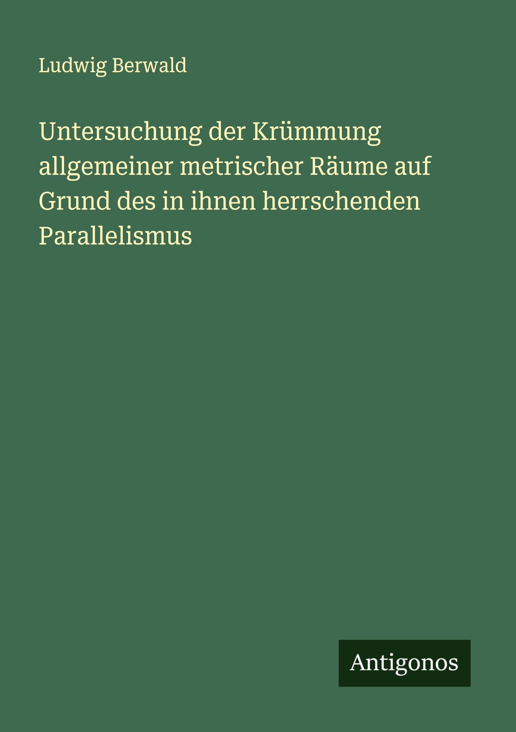 Untersuchung der Krümmung allgemeiner metrischer Räume auf Grund des in ihnen herrschenden Parallelismus