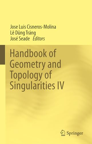 Handbook of Geometry and Topology of Singularities IV (Handbook of Geometry and Topology of Singularities, 4)