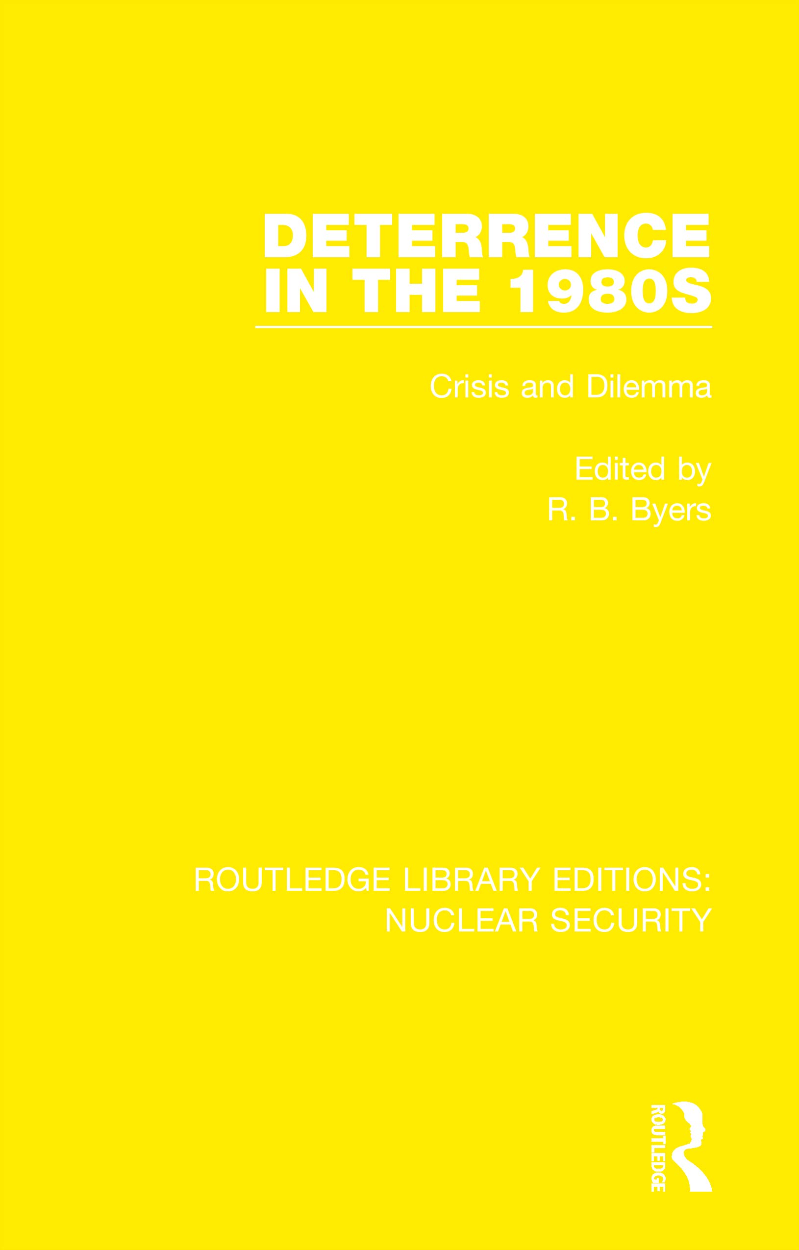 Deterrence in the 1980s: Crisis and Dilemma (Routledge Library Editions: Nuclear Security, 20, Band 20)