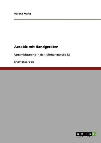 Aerobic mit Handgeräten: Unterrichtsreihe in der Jahrgangsstufe 12