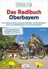 Radlbuch: Das Radlbuch Oberbayern. Die schönsten Touren zwischen Altmühltal und Werdenfelser Land, vom Pfaffenwinkel bis nach Berchtesgaden. 50 Fahrradtouren durch Oberbayern.
