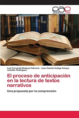 El proceso de anticipación en la lectura de textos narrativos: Una propuesta por la comprensión
