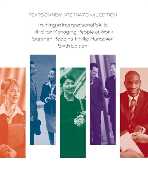 Stephen Robbins Training In Interpersonal Skills, Tips For Managing People At Work, Pearson New International Edition, Tips For Managing People At Work
