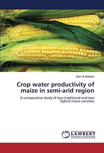 Crop water productivity of maize in semi-arid region: A comparative study of two traditional and two hybrid maize varieties