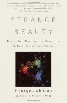 Strange Beauty: Murray Gell-Mann and the Revolution in Twentieth-Century Physics (Vintage)