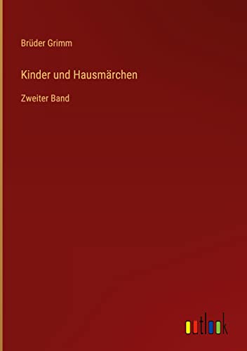 Kinder und Hausmärchen: Zweiter Band