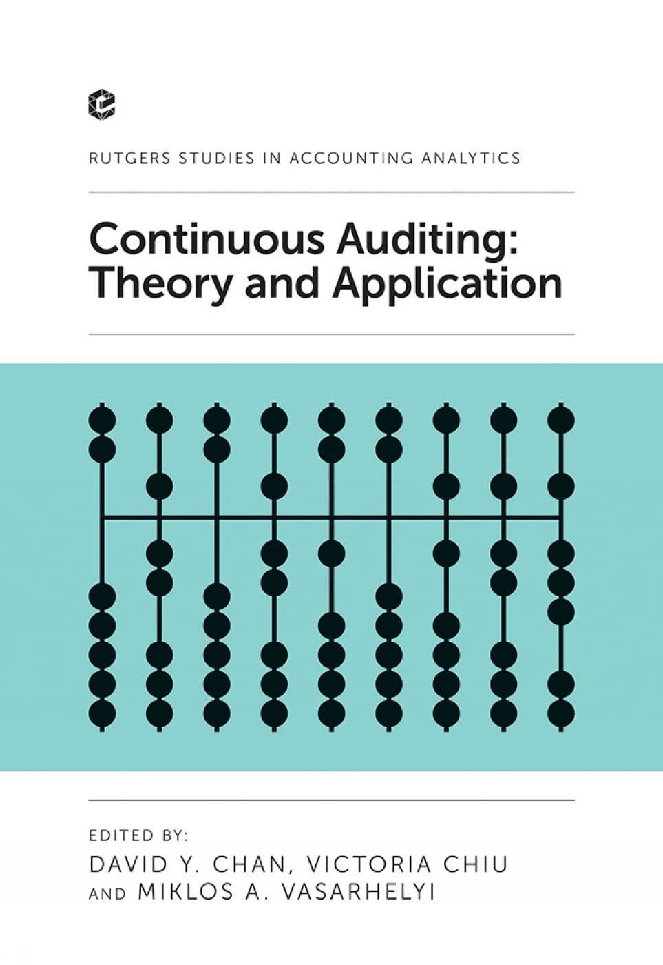 Continuous Auditing: Theory and Application (Rutgers Accounting Information Systems)
