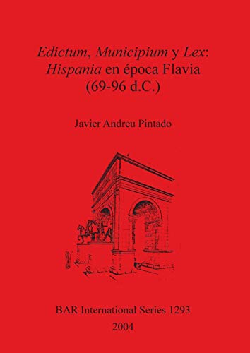 Edictum, Municipium y Lex: Hispania en época Flavia (69-96 d.C.) (bar s, Band 1293)