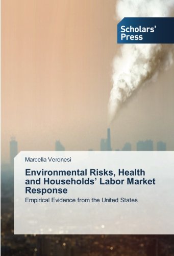 Environmental Risks, Health and Households’ Labor Market Response: Empirical Evidence from the United States