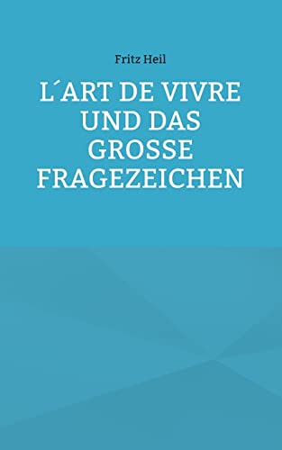 L´art de vivre und das große Fragezeichen