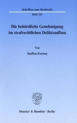 Die behördliche Genehmigung im strafrechtlichen Deliktsaufbau. (Schriften zum Strafrecht; SR 111)