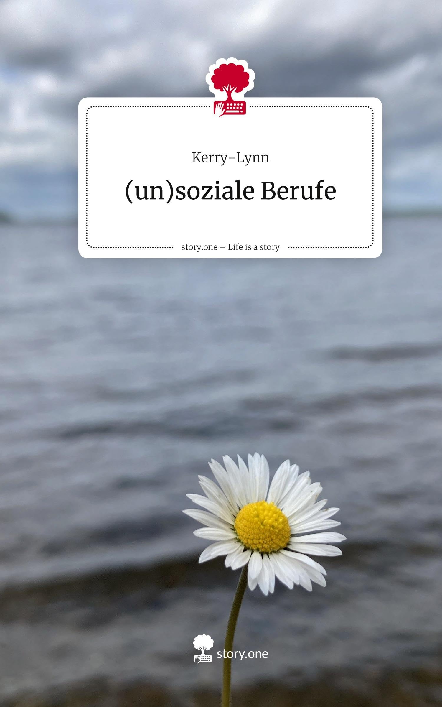 (un)soziale Berufe. Life is a Story - story.one