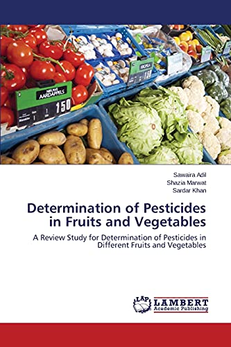 Determination of Pesticides in Fruits and Vegetables: A Review Study for Determination of Pesticides in Different Fruits and Vegetables
