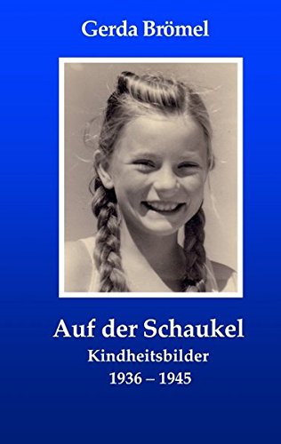 Auf der Schaukel: Kindheitsbilder 1936 -- 1945