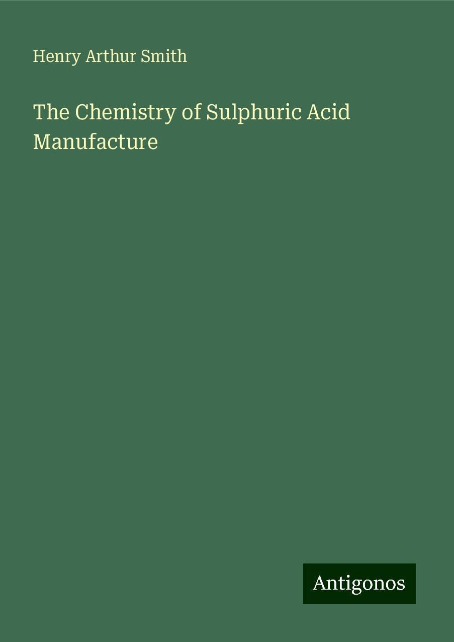 The Chemistry of Sulphuric Acid Manufacture