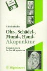 Ohr-, Schädel-, Mund-, Hand- Akupunktur. Somatopien in der Akupunktur