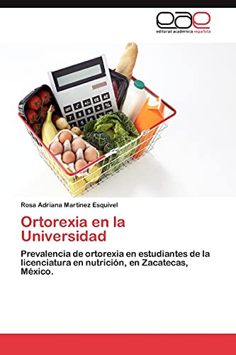 Ortorexia en la Universidad: Prevalencia de ortorexia en estudiantes de la licenciatura en nutrición, en Zacatecas, México.