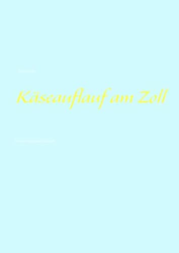 Käseauflauf am Zoll: Eine nicht-kulinarische Erzählung