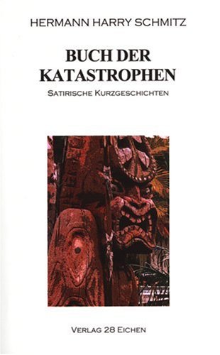 Buch der Katastrophen: Satirische Kurzgeschichten