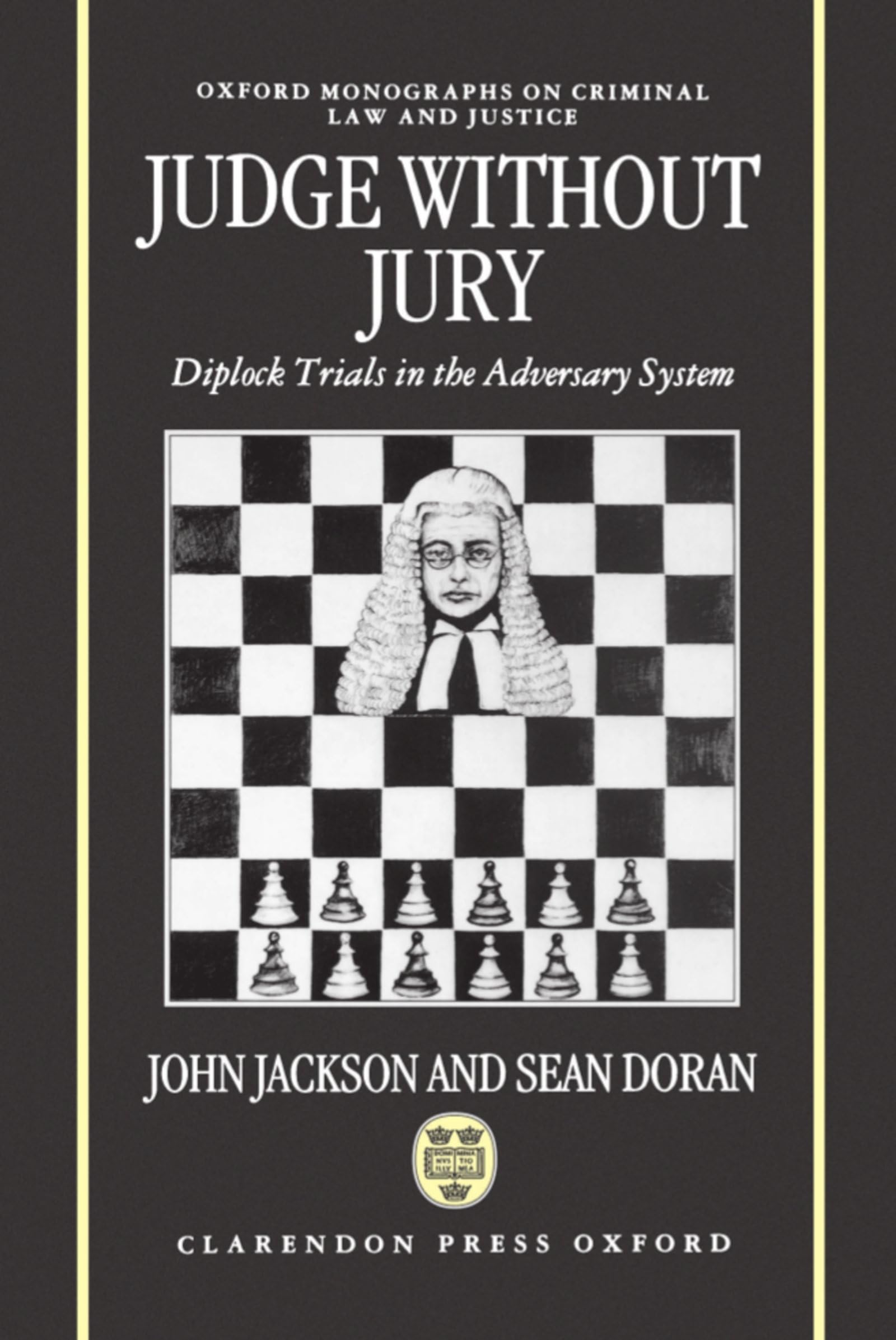 Judge Without Jury ' Diplock Trials in the Adversary System ' (Omclj) (Oxford Monographs on Criminal Law and Criminal Justice)