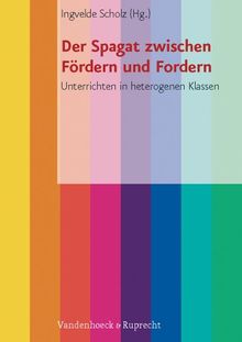 Der Spagat zwischen Fördern und Fordern: Unterrichten in heterogenen Klassen