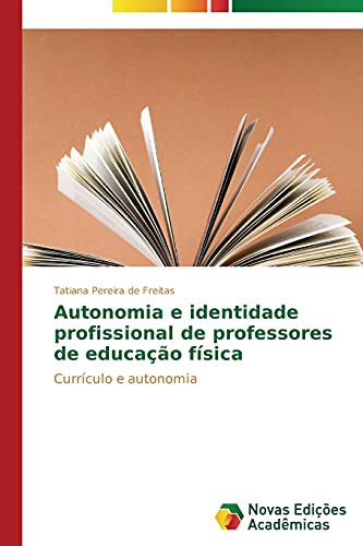 Autonomia e identidade profissional de professores de educação física: Currículo e autonomia