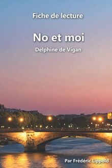 Fiche de lecture - No et moi (Delphine de Vigan): Résumé complet et analyse détaillée de l'œuvre