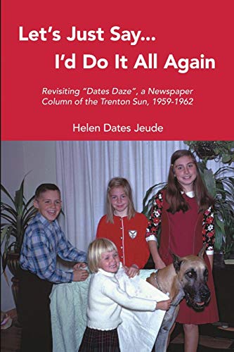 Let's Just Say I'd Do It All Again: Revisiting Dates Daze, a Newspaper Column of the Trenton Sun, 1959-1962