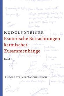 Esoterische Betrachtungen karmischer Zusammenhänge. Taschenbuchausgabe: Zwölf Vorträge, Dornach 1924 (Rudolf Steiner Taschenbücher aus dem Gesamtwerk)