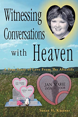 Witnessing Conversations With Heaven: A True Story Of Love From The Afterlife