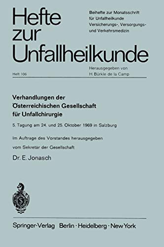 Verhandlungen der Österreichischen Gesellschaft für Unfallchirurgie: 5. Tagung am 24. und 25. Oktober 1969 (Hefte zur Zeitschrift Der Unfallchirurg) ... Der Unfallchirurg, 106, Band 106)