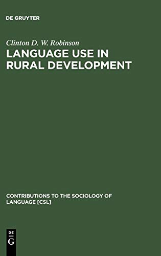 Language Use in Rural Development: An African Perspective (Contributions to the Sociology of Language [CSL], 70)