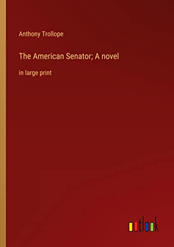 The American Senator; A novel: in large print