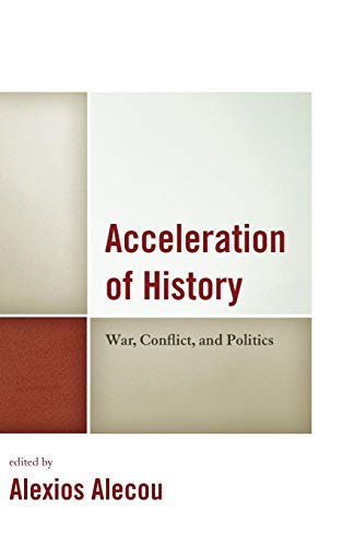 Acceleration of History: War, Conflict, and Politics