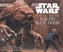 Star Wars : tout l'art de Ralph McQuarrie. Vol. 2