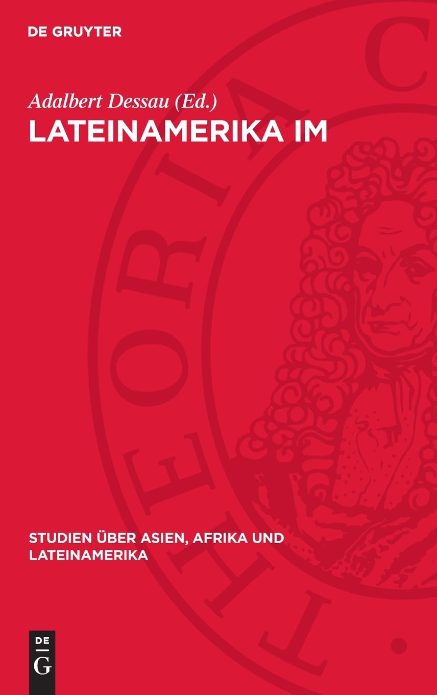 Lateinamerika im antiimperialistischen Kampf: Probleme eines Kontinents (Studien über Asien, Afrika und Lateinamerika, 25)