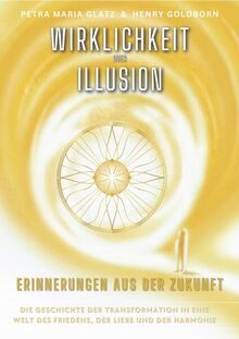 WIRKLICHKEIT oder ILLUSION: Erinnerungen aus der Zukunft