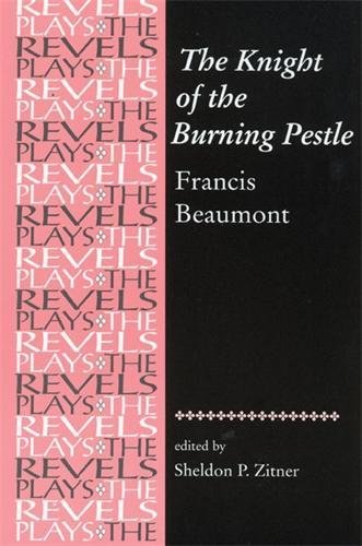 The Knight of the Burning Pestle (Revels Plays (Paperback))
