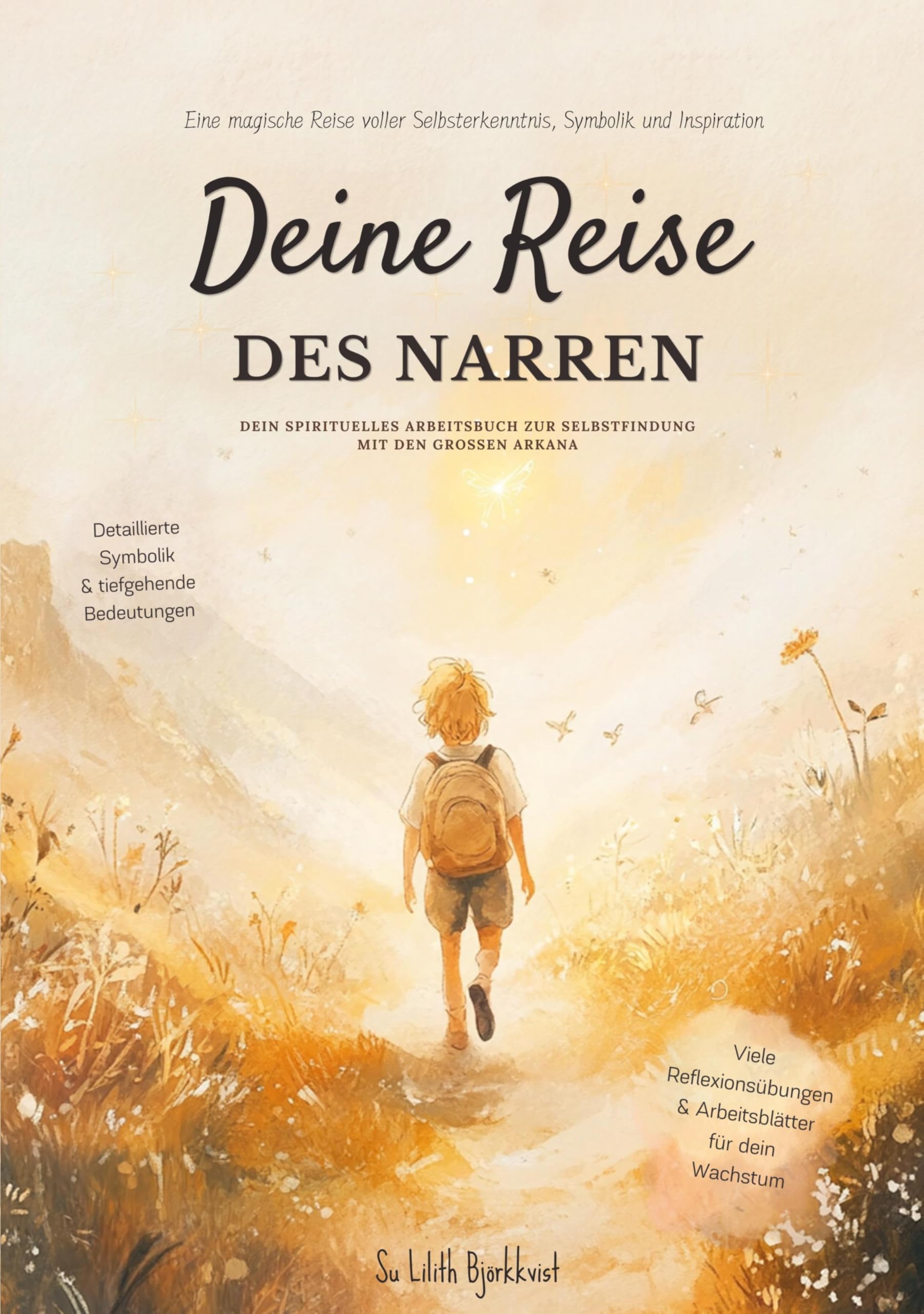 Deine Reise des Narren: Dein spirituelles Arbeitsbuch zur Selbstfindung mit den großen Arkana