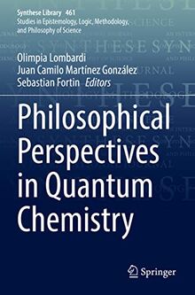 Philosophical Perspectives in Quantum Chemistry (Synthese Library, 461, Band 461)