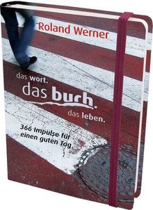 das wort. das buch. das leben: 366 Impulse für einen guten Tag