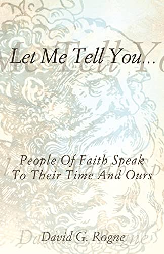 Let Me Tell You...: People of Faith Speak to Their Times and Ours