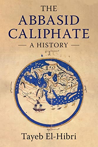 Tayeb El-Hibri The Abbasid Caliphate, A History