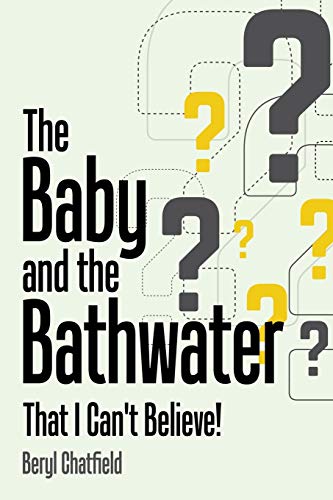 The Baby and the Bathwater: That I Can't Believe!