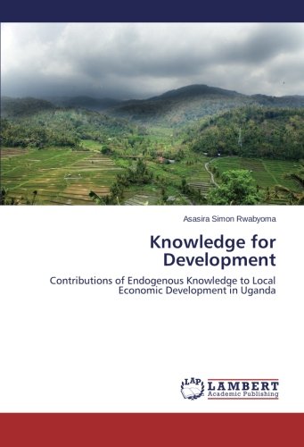Knowledge for Development: Contributions of Endogenous Knowledge to Local Economic Development in Uganda