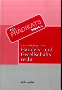 Die Prädikatsklausur. Handels- und Gesellschaftsrecht