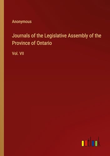 Journals of the Legislative Assembly of the Province of Ontario: Vol. VII