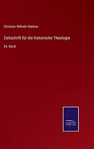 Zeitschrift für die historische Theologie: 34. Band
