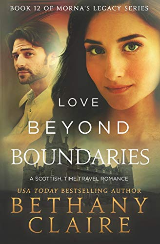 Love Beyond Boundaries (A Scottish, Time Travel Romance): Book 12 (Morna's Legacy Series, Band 17)
